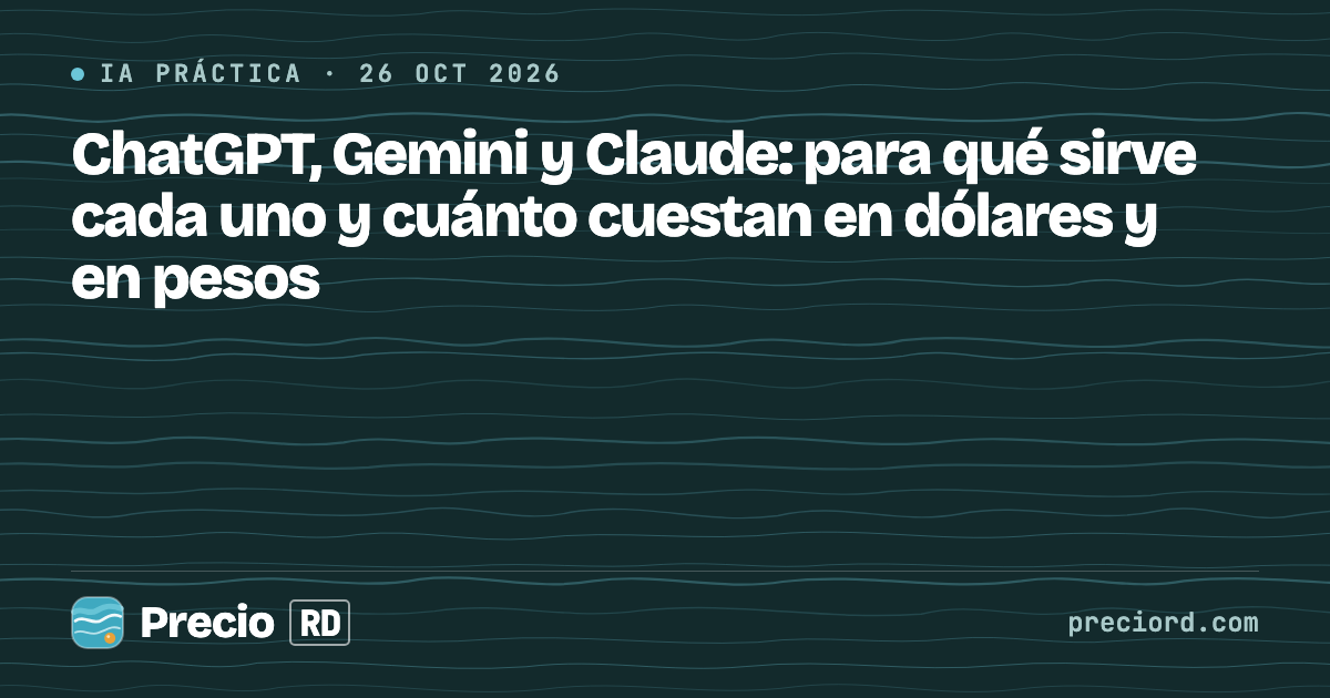 Portada de PrecioRD sobre los precios de ChatGPT, Gemini y Claude