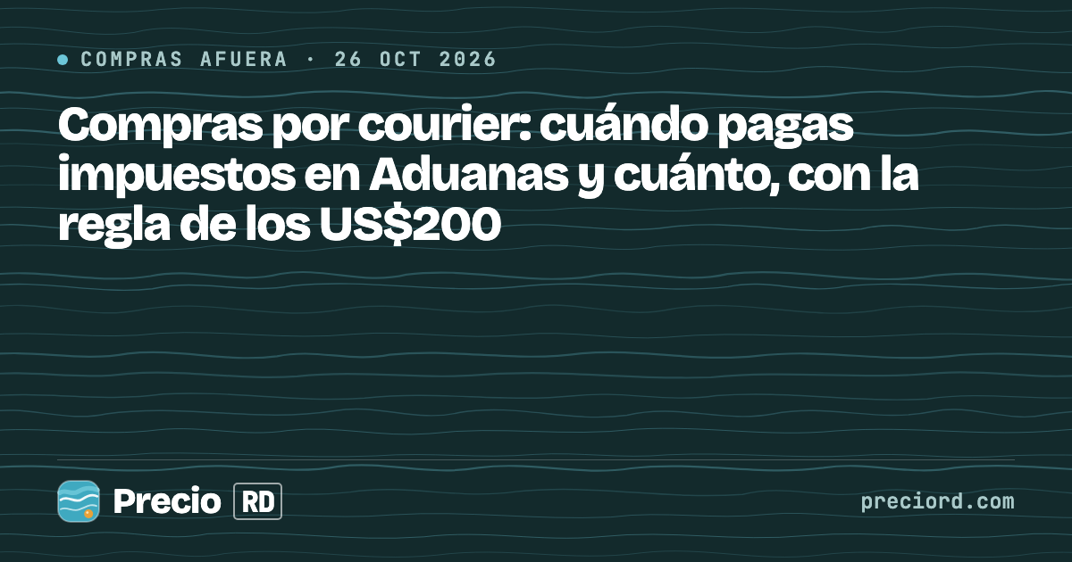 Portada de PrecioRD sobre los impuestos de Aduanas en compras por courier