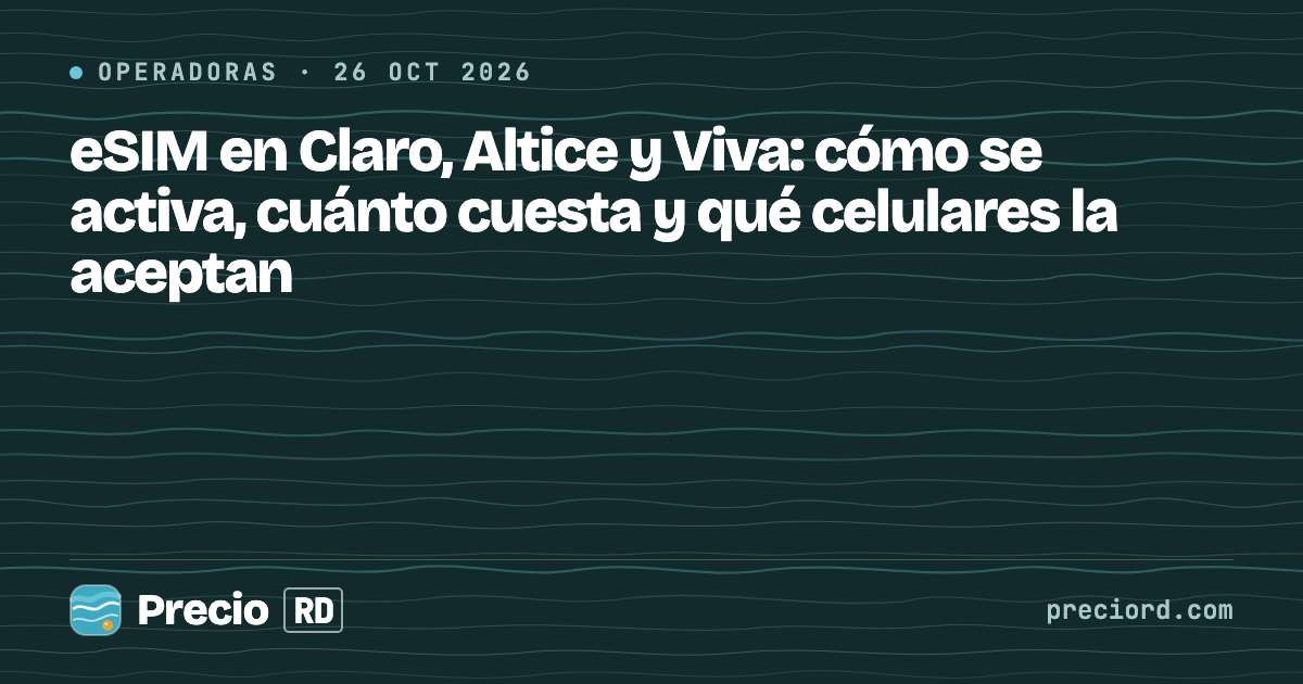 Portada de PrecioRD sobre la eSIM en Claro, Altice y Viva