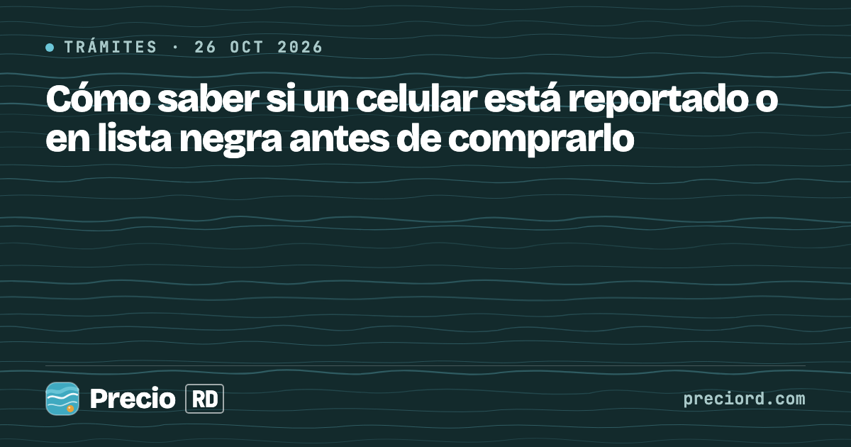 Portada de PrecioRD sobre cómo consultar el IMEI de un celular en el INDOTEL