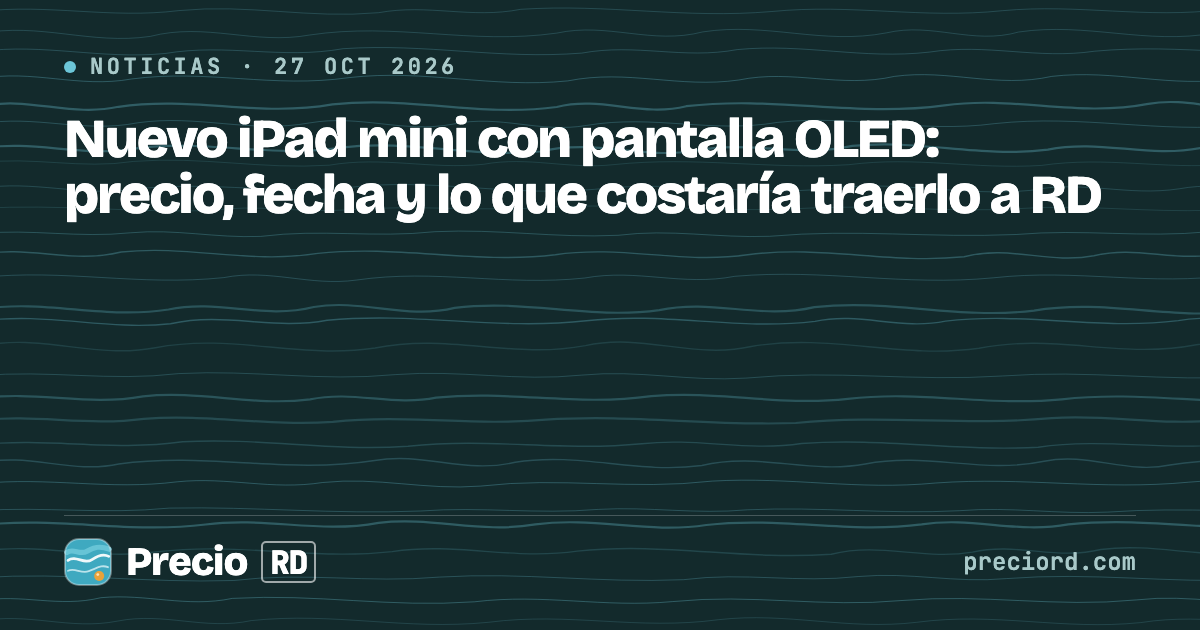 Portada de PrecioRD sobre el nuevo iPad mini con pantalla OLED