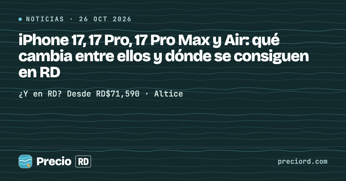 Portada de PrecioRD sobre los iPhone 17, 17 Pro, 17 Pro Max y Air en República Dominicana