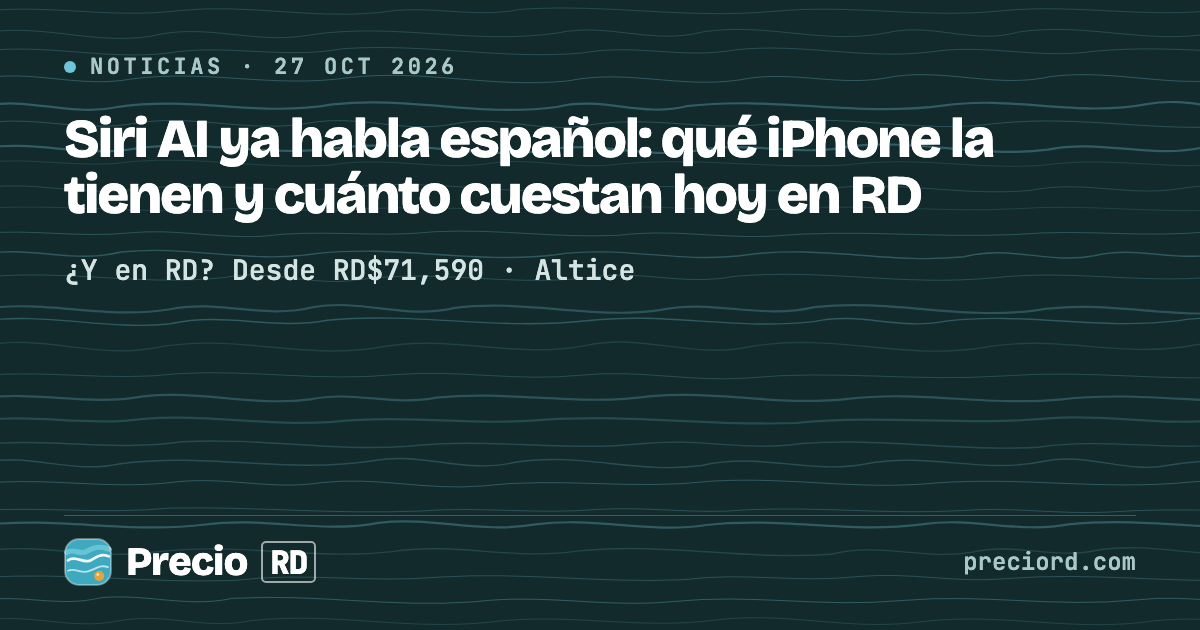 Portada de PrecioRD sobre Siri AI en español y los iPhone compatibles