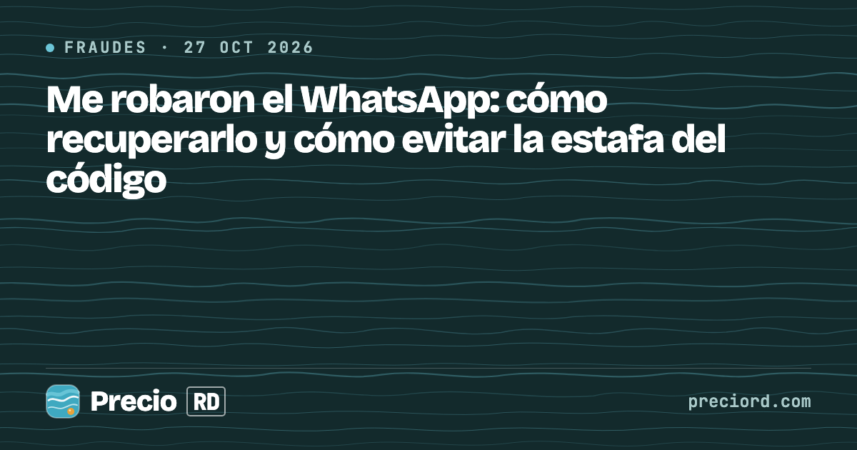 Portada de PrecioRD sobre cómo recuperar una cuenta de WhatsApp robada